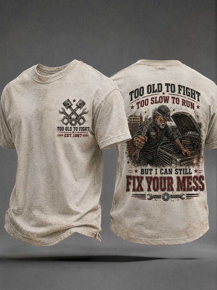 Herren-T-Shirts mit dem Spruch „Zu alt zum Kämpfen, zu langsam zum Laufen, aber ich kann Ihr Chaos immer noch in Ordnung bringen“